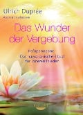 Cover-Bild zum Titel 'Das Wunder der Vergebung' von 'Ulrich Duprée'