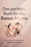 Cover-Bild zum Titel 'Das perfekte Buch für die Bonus-Mama' von 'Tim Schmitz'