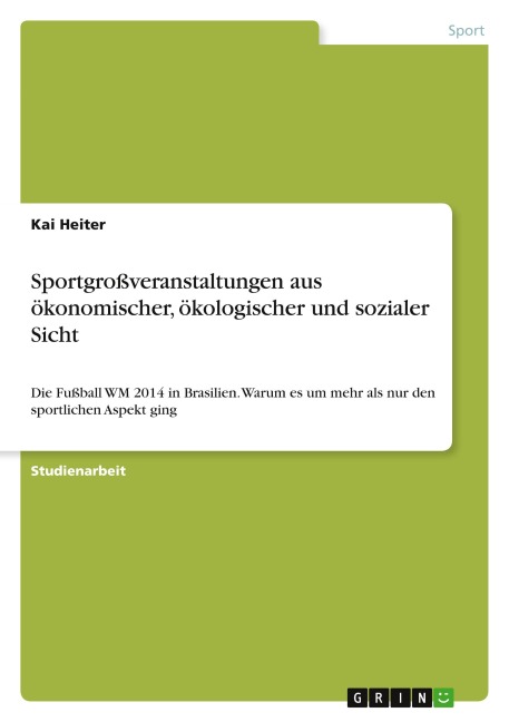 Sportgroßveranstaltungen aus ökonomischer, ökologischer und sozialer Sicht - Kai Heiter