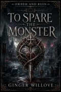 Cover-Bild zum Titel 'To Spare the Monster' von 'Ginger Willove'