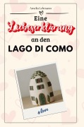 Cover-Bild zum Titel 'Eine Liebeserklärung an den Lago di Como' von 'Amelia Lehmann'