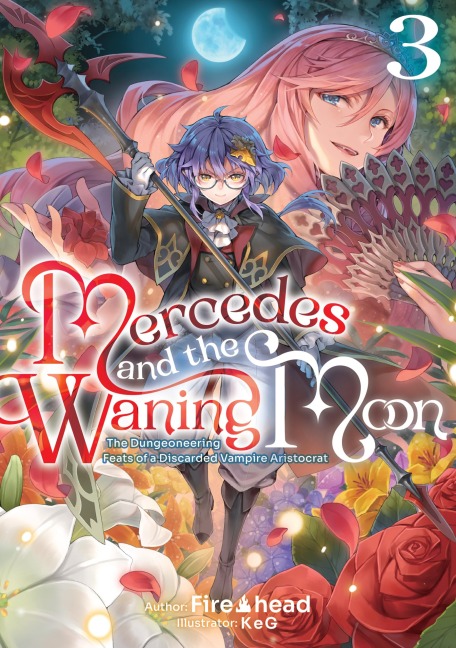 Mercedes and the Waning Moon: The Dungeoneering Feats of a Discarded Vampire Aristocrat Volume 3 - Fire Head
