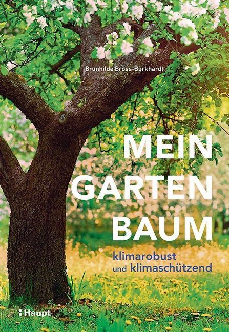 Mein Gartenbaum - klimarobust und klimaschützend - Brunhilde Bross-Burkhardt