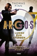 Cover-Bild zum Titel 'A.R.G.O.S. - Lizenz zum Sterben' von 'Thomas Finn'
