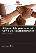 Cover-Bild zum Titel 'Stigma, Schopenhauer et Covid-19 : multiciplinarité' von 'Adysson Cruz'