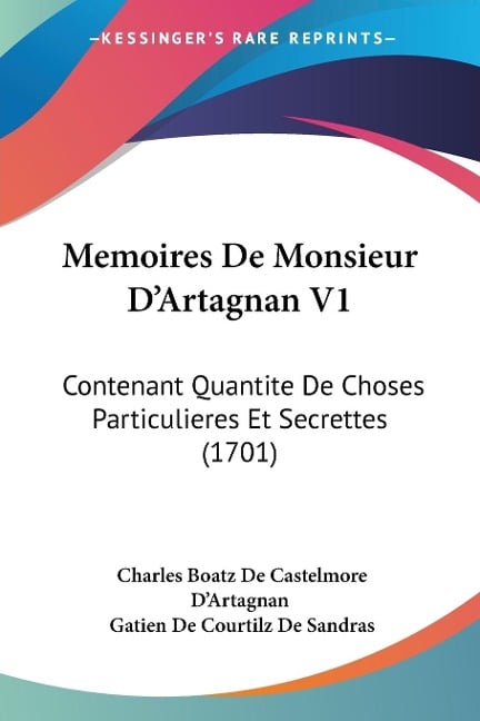 Memoires De Monsieur D'Artagnan V1 - Charles Boatz De Castelmore D'Artagnan, Gatien De Courtilz De Sandras
