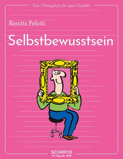 Das Übungsheft für gute Gefühle - Selbstbewusstsein - Rosette Poletti