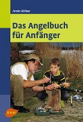 Cover-Bild zum Titel 'Das Angelbuch für Anfänger' von 'Armin Göllner'