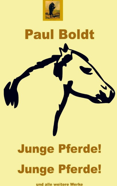 Junge Pferde! Junge Pferde! - Paul Boldt