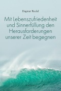Cover-Bild zum Titel 'Mit Lebenszufriedenheit und Sinnerfüllung den Herausforderungen unserer Zeit begegnen' von 'Dagmar Riedel'