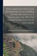 Cover-Bild zum Titel 'Documentos Oficiales Referentes Á La Guerra Entre Nicaragua Y Honduras De 1907, Y Á La Participación De El Salvador' von ''