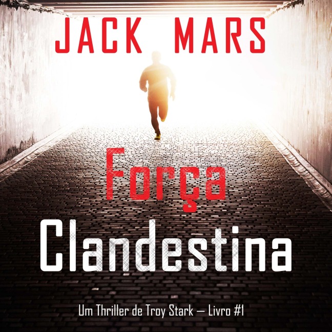 Força Clandestina (Um Thriller de Troy Stark ¿ Livro #1) - Jack Mars