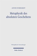 Cover-Bild zum Titel 'Metaphysik des absoluten Geschehens' von 'Anton Sverdlikov'