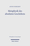 Cover-Bild zum Titel 'Metaphysik des absoluten Geschehens' von 'Anton Sverdlikov'