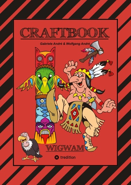 CRAFTBOOK - HÄUPTLING - INDIANER - WIGWAM - PFERDE - TOMAHAWKS - TIPI - EISENBAHN - MALMOTIVE - KNIFFLIGE RÄTSEL - TUTORIAL -  LUSTIGE AUFGABEN - Gabriele André, Wolfgang André