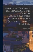 Cover-Bild zum Titel 'Catalogue Descriptif Des Cepages Cultives Dans Les Establissements De Etienne Salomon & Fils Propriétaires À Thomery...' von ''