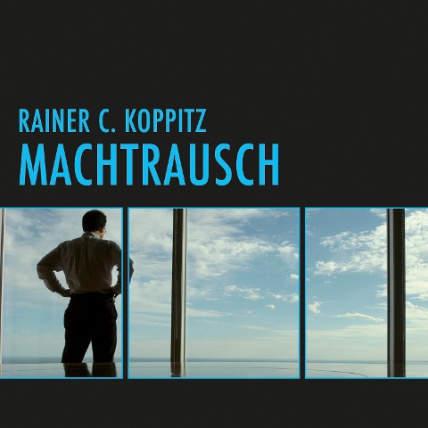 Machtrausch (Ungekürzt) - Rainer C. Koppitz