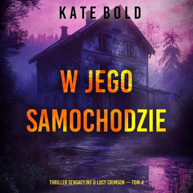 W jego samochodzie (Thriller sensacyjny o Lucy Crimson ¿ Tom 4) - Kate Bold