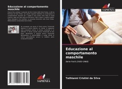 Cover-Bild zum Titel 'Educazione al comportamento maschile' von 'Tathianni Cristini da Silva'