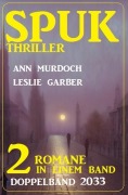 Cover-Bild zum Titel 'Spuk Thriller Doppelband 2033' von 'Leslie Garber, Ann Murdoch'
