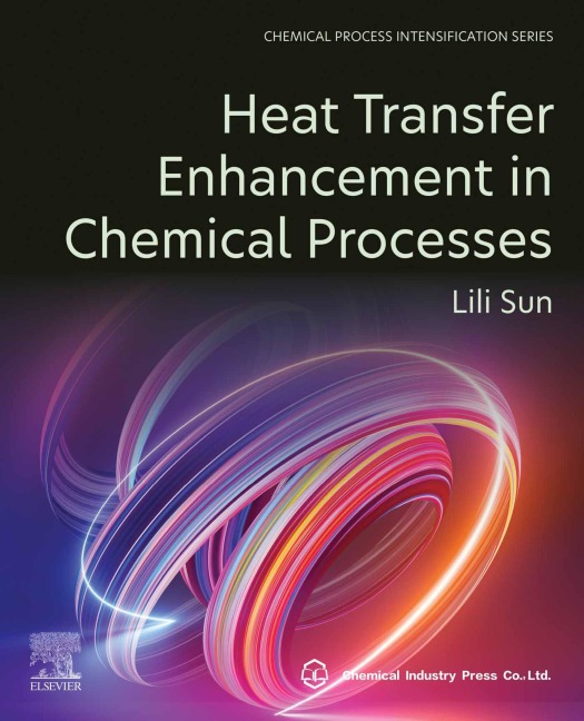 Heat Transfer Enhancement in Chemical Processes - Lili Sun