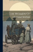 Cover-Bild zum Titel 'The Women Of Mormonism' von 'Anonymous'