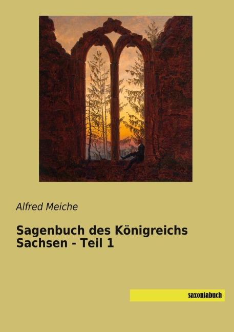 Sagenbuch des Königreichs Sachsen - Teil 1 - Alfred Meiche