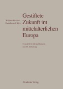 Cover-Bild zum Titel 'Gestiftete Zukunft im mittelalterlichen Europa' von ''