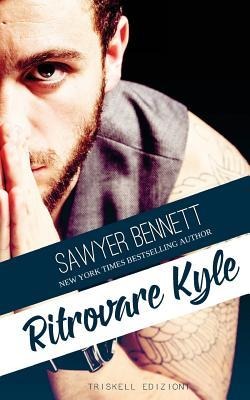 Ritrovare Kyle - Sawyer Bennett