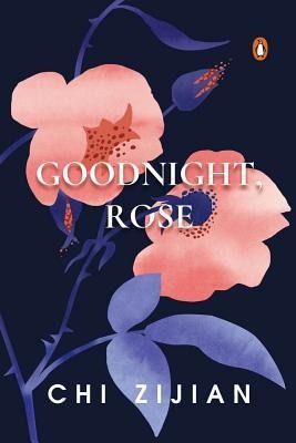 Goodnight, Rose - Chi Zijian