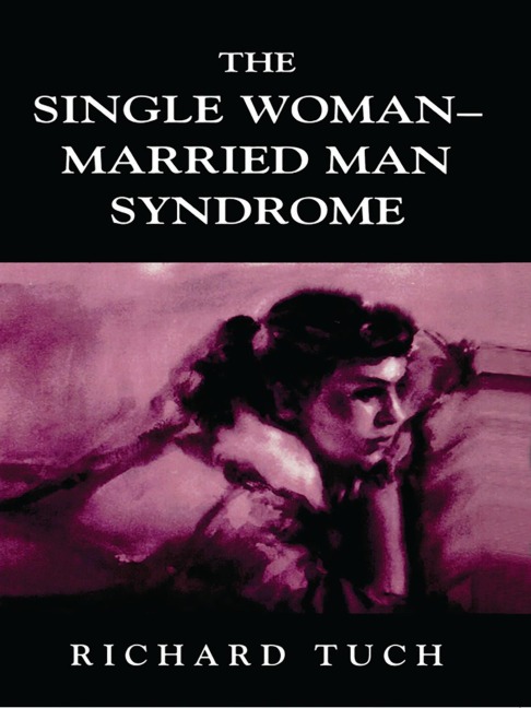 The Single Woman-Married Man Syndrome - Richard Tuch