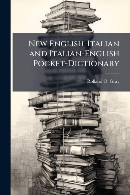 New English-Italian and Italian-English Pocket-Dictionary - Rolland O Gray