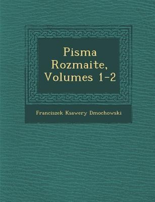 Pisma Rozmaite, Volumes 1-2 - Franciszek Ksawery Dmochowski