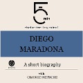 Diego Maradona: A short biography - George Fritsche, Minute Biographies, Minutes