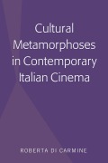 Cover-Bild zum Titel 'Cultural Metamorphoses in Contemporary Italian Cinema' von 'Roberta Di Carmine'