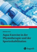 Cover-Bild zum Titel 'Aqua Exercise in der Physiotherapie und der Sportrehabilitation' von 'Matthias Fenzl'
