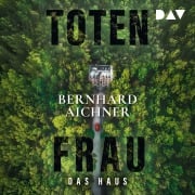 Cover-Bild zum Titel 'Totenfrau. Das Haus' von 'Bernhard Aichner'