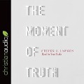 Moment of Truth - Steven J. Lawson