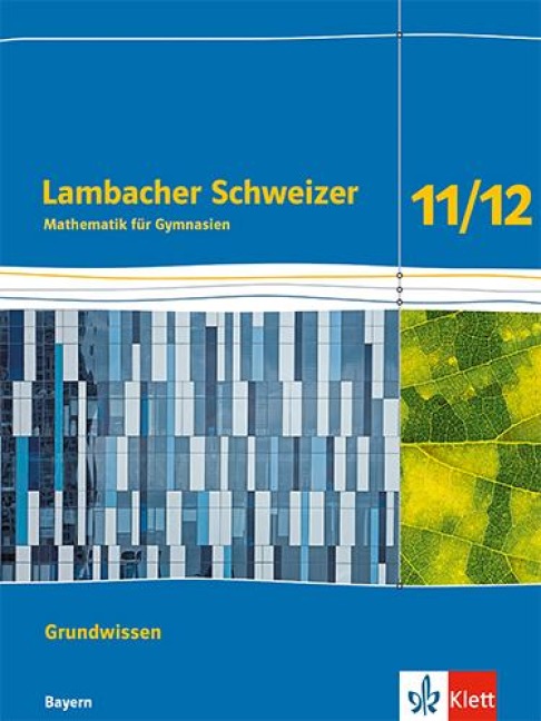 Lambacher Schweizer Mathematik Grundwissen 11/12. Arbeitsheft zum Nachschlagen Klassen 11/12. Ausgabe Bayern - 