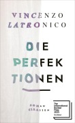 Cover-Bild zum Titel 'Die Perfektionen' von 'Vincenzo Latronico'