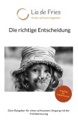Cover-Bild zum Titel 'Die richtige Entscheidung' von 'Lia de Fries'