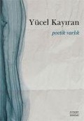 Poetik Varlik - Yücel Kayiran