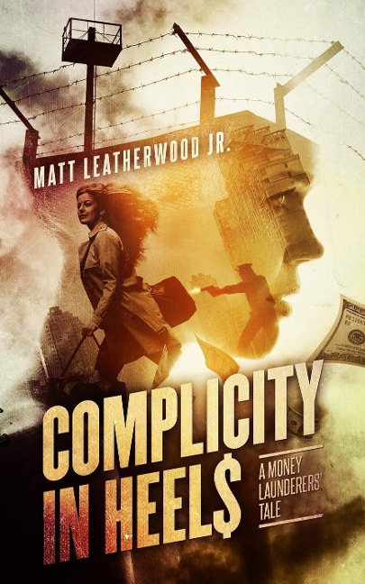Complicity in Heels: A Money Launderers' Tale (The Nikki Frank Collection, #1) - Matt Leatherwood Jr