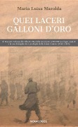 Cover-Bild zum Titel 'Quei laceri galloni d'oro. Il tenente colonnello Alberto Marolda internato n. 000900 nei lager nazisti e la sua famiglia tra profughi della Linea Gustav 1943-1945' von 'Maria Luisa Marolda'