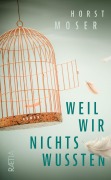 Cover-Bild zum Titel 'Weil wir nichts wussten' von 'Horst Moser'