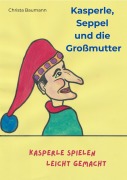 Kasperle, Seppel und die Großmutter - Christa Baumann