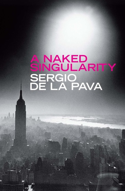 A Naked Singularity - Sergio De La Pava