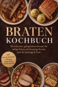 Cover-Bild zum Titel 'Braten Kochbuch: Die leckersten, gelingsicheren Rezepte für saftige Braten und knusprige Krusten - auch für Sonntage & Feste - inkl. Rubs & Marinaden, Füllungen, Veggie-Braten, Resteverwertung' von 'Inge Hellig'