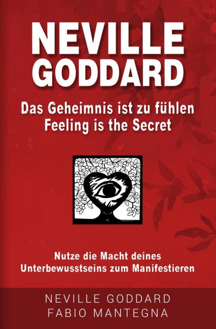 Neville Goddard - Das Geheimnis ist zu fühlen (Feeling is the Secret) - Fabio Mantegna, Neville Goddard, Joseph Murphy
