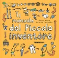 Cover-Bild zum Titel 'Il manuale del piccolo inventore' von 'Dominic Wilcox, Katherine Mengardon'